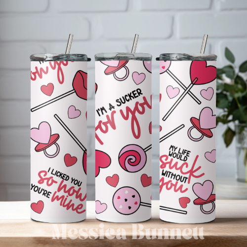 Sucker for you Tumbler