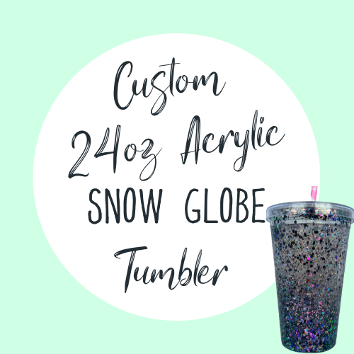 Custom 24oz acrylic Snow Globe tumbler