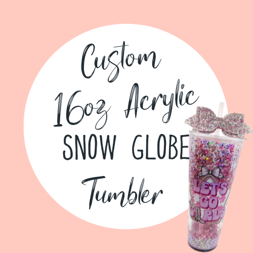 Custom 16oz acrylic Snow Globe tumbler